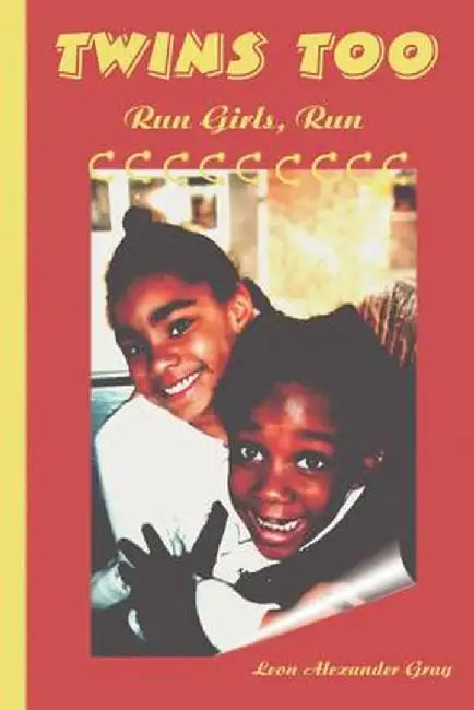 Twins Too: Run Girls, Run by Leon Alexander Gray
