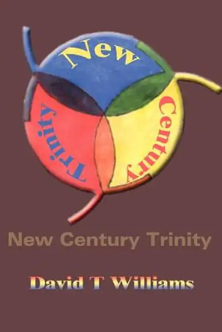 New Century Trinity by David T. Williams