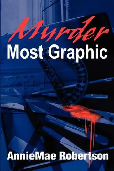 Murder Most Graphic by AnnieMae Robertson