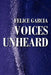 Voices Unheard by Felice S. Garcia