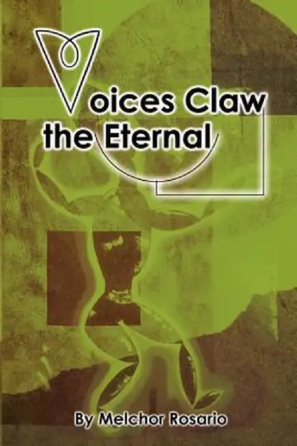 Voices Claw the Eternal by Melchor E. Rosario