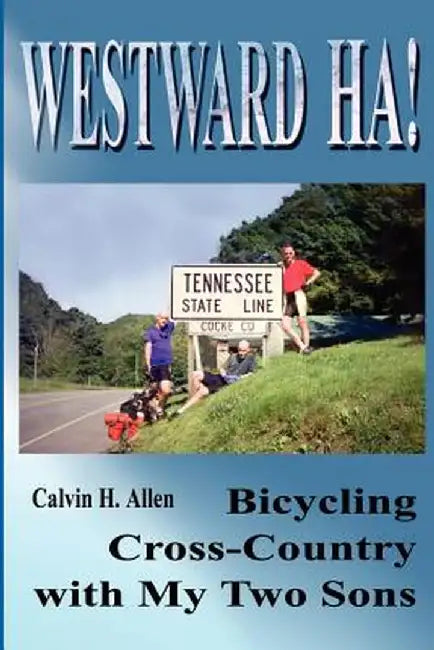 Westward Ha!: Bicycling Cross-Country with My Two Sons by Calvin H. Allen