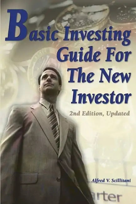Basic Investing Guide for the New Investor: 2nd Edition, Updated by Alfred V. Scillitani