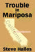 Trouble in Mariposa by Steve Hailes