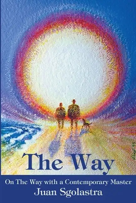 The Way: On the Way with a Contemporary Master by Juan Sgolastra