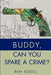 Buddy, Can You Spare a Crime? by Ben Ezzell