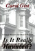 Is It Really Haunted?: A Concise Resource for Ghost Enthusiasts by Carol Gist