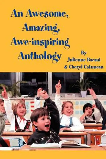 An Awesome, Amazing, Awe-Inspiring Anthology by Julienne Bacani