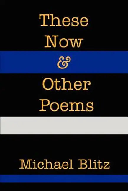 These Now & Other Poems by Michael Blitz
