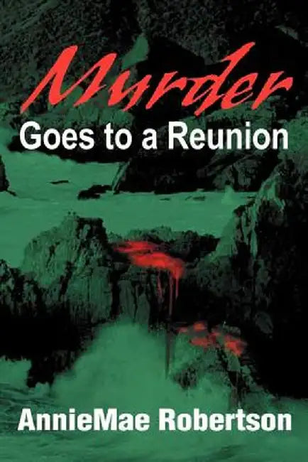 Murder Goes to a Reunion by AnnieMae Robertson