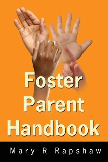 Foster Parent Handbook by Mary R. Rapshaw