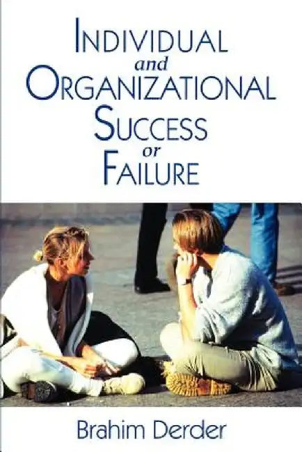 Individual and Organizational Success or Failure by Brahim Derder