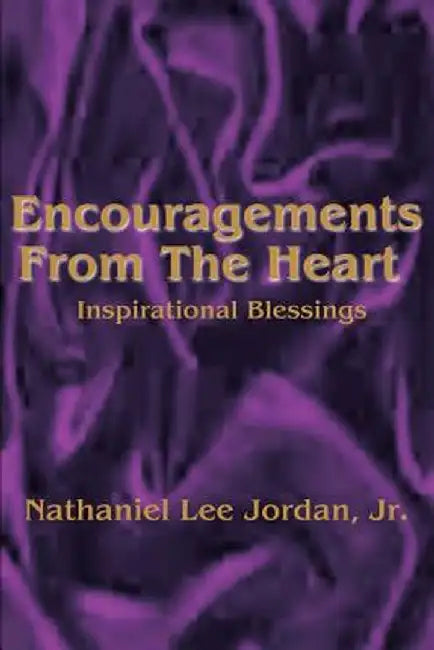 Encouragements from the Heart: Inspirational Blessings I by Nathaniel L. Jordan