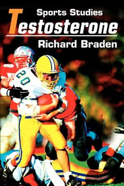 Testosterone: Sports Studies by Richard Braden