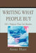 Writing What People Buy: 101+ Projects That Get Results by Anne Hart