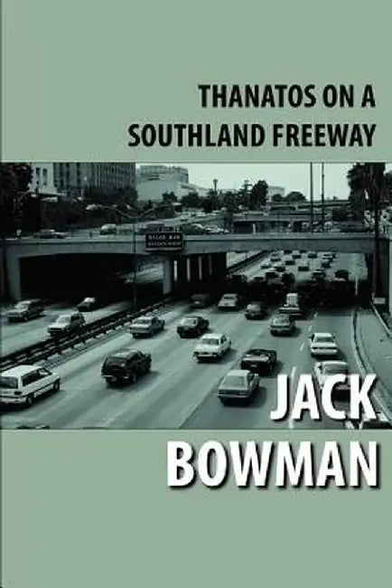 Thanatos on a Southland Freeway by Jack Bowman