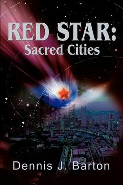 Red Star: Sacred Cities by Dennis J. Barton