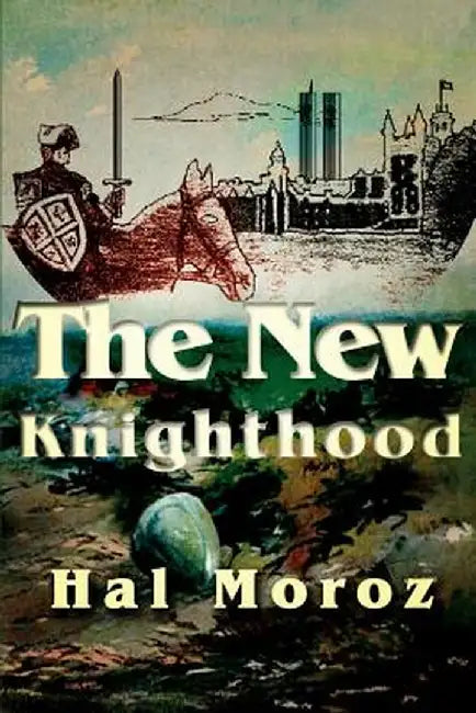 The New Knighthood by Hal Moroz