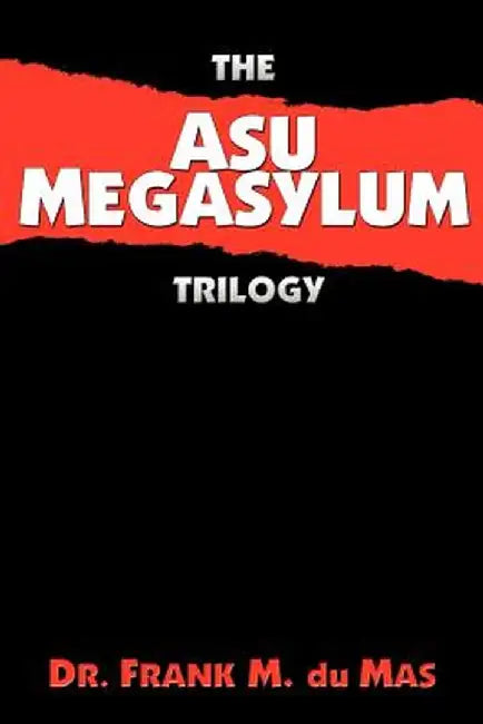 The Asu Megasylum Trilogy by Frank M. Du Mas