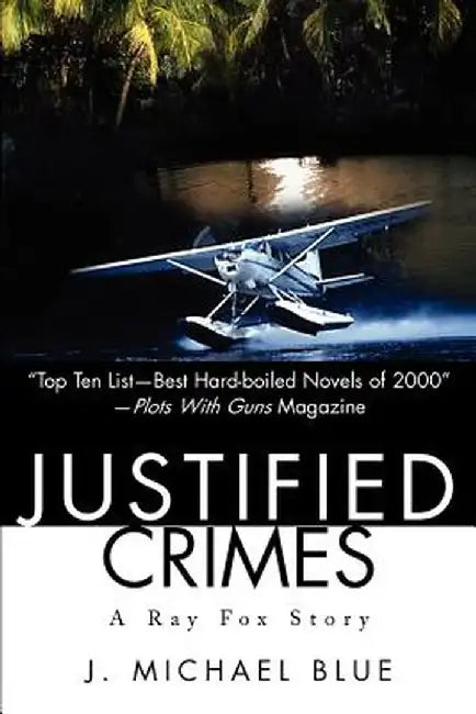 Justified Crimes: A Ray Fox Story by J. Michael Blue