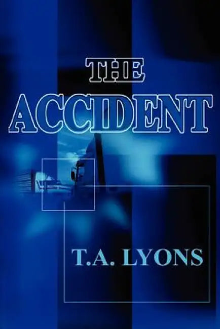 The Accident by T. A. Lyons