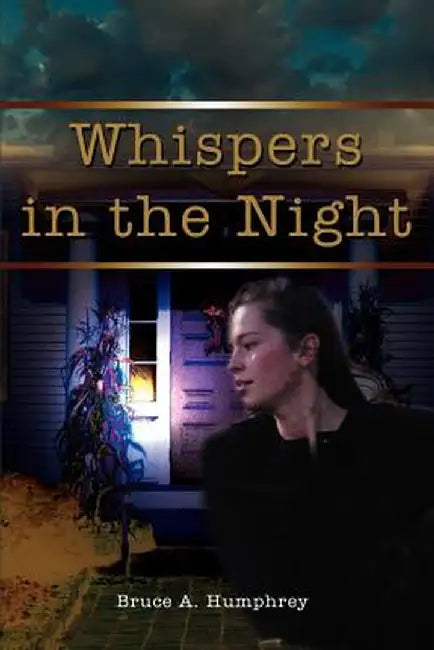 Whispers in the Night by Bruce A. Humphrey