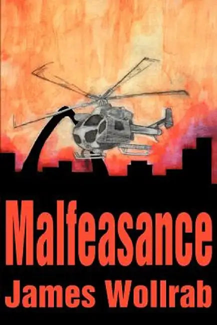 Malfeasance by James E. Wollrab