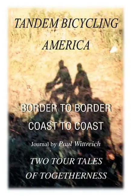 Tandem Bicycling America: Border to Border by Paul Wittreich