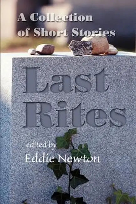 Last Rites: A Collection of Short Stories by Eddie Newton