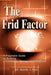 The Frid Factor: A Pragmatic Guide to Building a Knowledge Management Program by Randy J. Frid