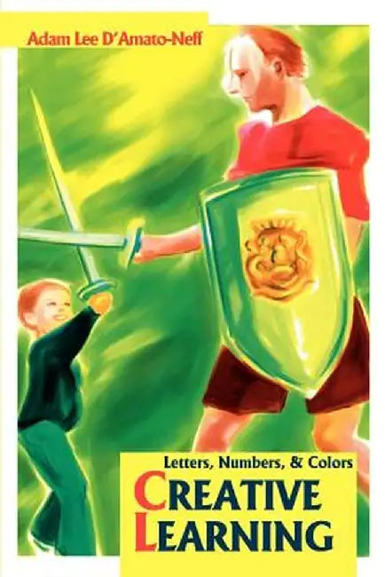 Creative Learning: Letters, Numbers, by Adam Lee D'Amato-Neff