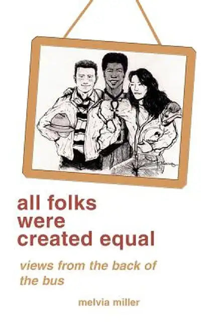 All Folks Were Created Equal: Poems, Humor by Melvia F. Miller