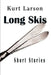 Long Skis by Kurt Larson