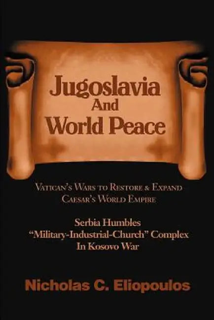Jugoslavia and World Peace by Nicholas C. Eliopoulos