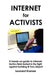 Internet for Activists: A Hands-On Guide to Internet Tactics Field-Tested in the Fight Against Building El Toro Airport by Leonard Kranser