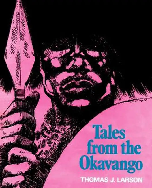 Tales from the Okavango by Thomas J. Larson