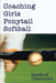 Coaching Girls Ponytail Softball by Danford Chamness