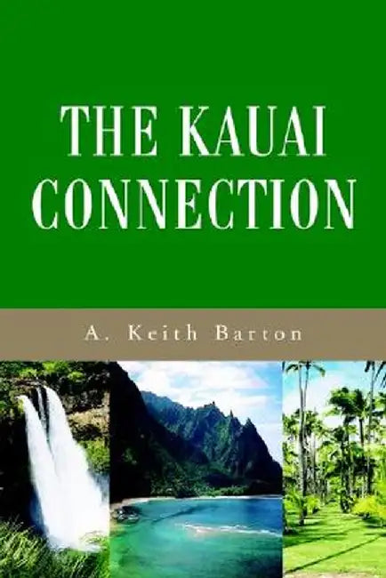 The Kauai Connection by A. Keith Barton