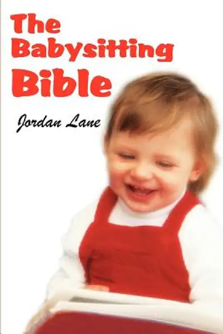 The Babysitting Bible by Jordan Lane