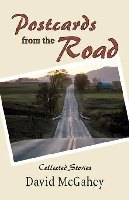 Postcards from the Road: Collected Stories by David McGahey