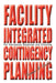 Facility Integrated Contingency Planning: For Emergency Response and Planning by Thomas M. Socha