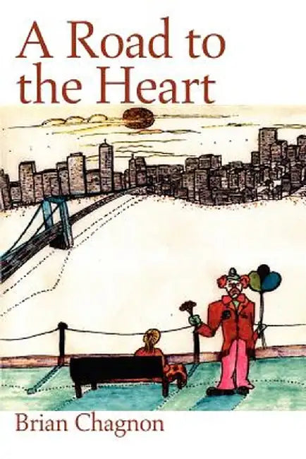 A Road to the Heart by Brian Chagnon
