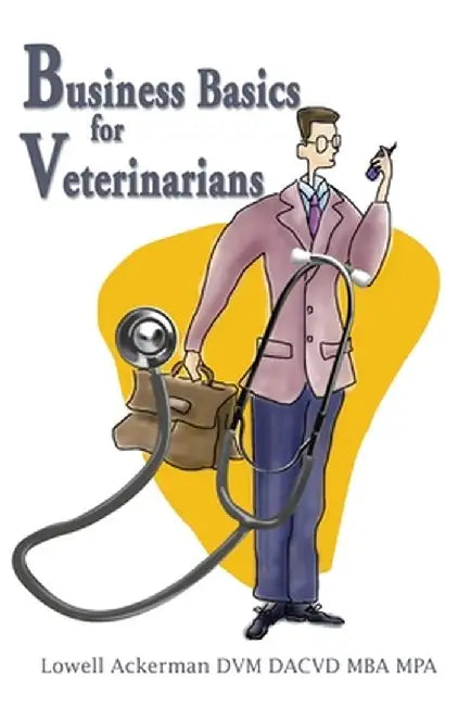 Business Basics for Veterinarians by Lowell Ackerman