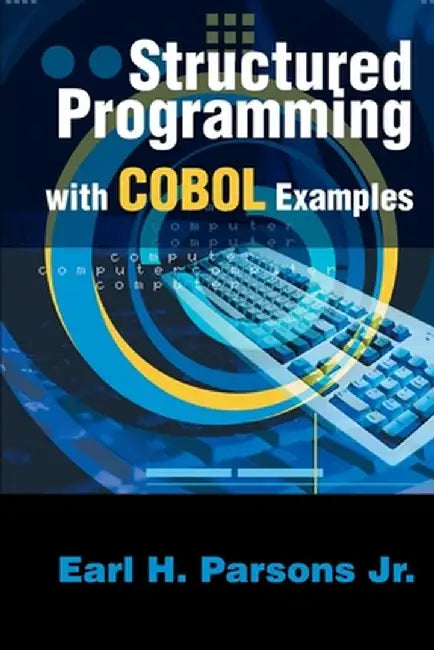 Structured Programming with COBOL Examples by Earl H. Parsons