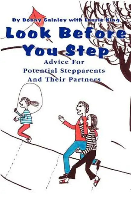 Look Before You Step: Advice for Potential Stepparents and Their Partners by Bonny P. Gainley