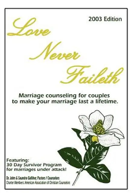 Love Never Faileth: Marriage Counseling for Couples to Make Your Marriage Last a Lifetime. by Ja Galliher
