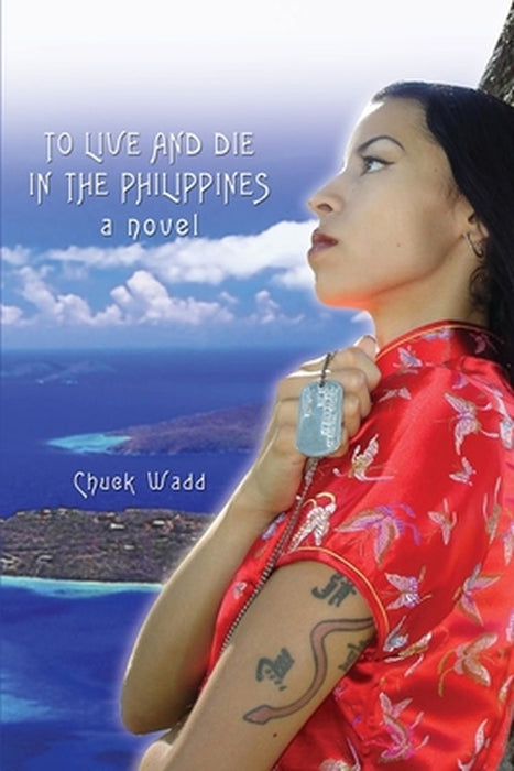 To Live and Die in the Philippines by Chuck Wadd
