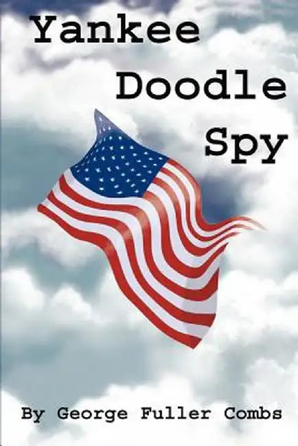 Yankee Doodle Spy by George F. Combs