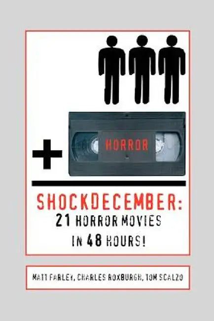 Shockdecember: 21 Horror Movies in 48 Hours! by Charles Roxburgh