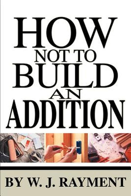 How Not to Build an Addition by W. J. Rayment